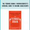 The Teenage Brain A Neuroscientist's Survival Guide to Raising Adolescents atMidlibrary.com