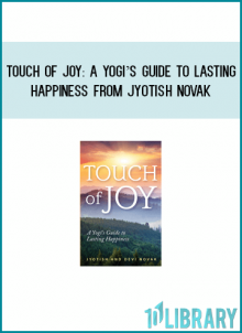 Touch of Joy A Yogi’s Guide to Lasting Happiness from Jyotish Novak at Midlibrary.com