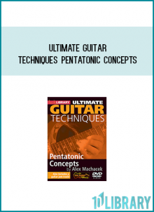 Ultimate Guitar Techniques - Pentatonic Concepts from Alex Machacek atMidlibrary.com