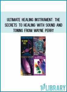 Ultimate Healing Instrument The Secrets to Healing with Sound and Toning from Wayne Perry at Midlibrary.com