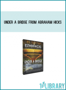 Under a Bridge from Abraham Hicks at Midlibrary.com
