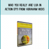 Who You Really Are! LOA in Action Ep.11 from Abraham Hicks at Midlibrary.com