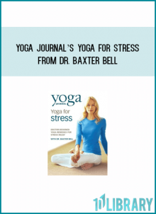 Yoga Journal’s Yoga for Stress from Dr. Baxter Bell at Midlibrary.com