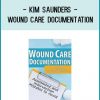 Kim Saunders - Wound Care Documentation: Assessment and Intervention Mistakes to Avoid