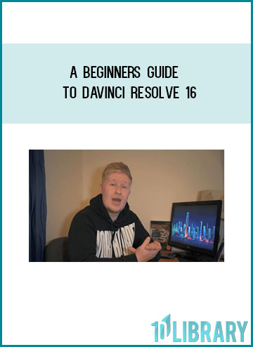 A Beginners Guide to Davinci Resolve 16 at Tenlibrary.com