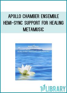 Apollo Chamber Ensemble - Hemi-Sync Support for Healing - Metamusic at Midlibrary.com