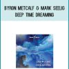 Byron Metcalf & Mark Seelig - Deep Time Dreaming at Midlibrary.com