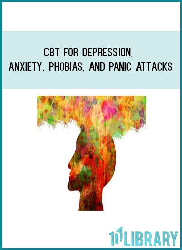 CBT For Depression, Anxiety, Phobias, and Panic Attacks at Tenlibrary.com