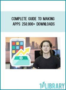 Complete Guide To Making Apps 250,000+ Downloads at Tenlibrary.com