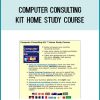 Computer Consulting Kit Home Study Course at Tenlibrary.com
