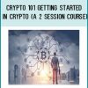 Crypto 101 Getting Started In Crypto (A 2 Session Course) at Tenlibrary.com