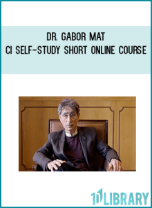 Dr. Gabor Maté – CI Self-Study Short Online Course