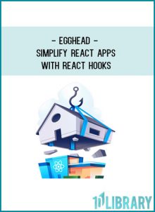 Egghead - Simplify React Apps with React Hooks at Tenlibrary.com