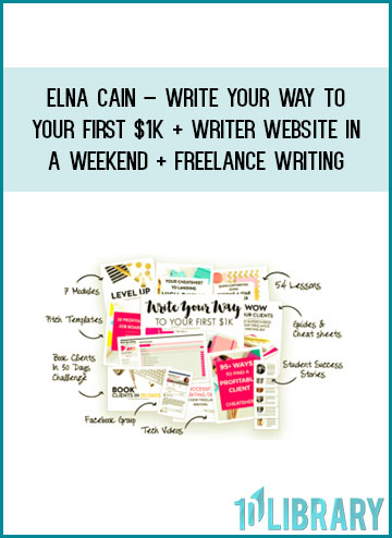 Elna Cain – Write Your Way to Your First $1k + Writer Website in a Weekend + Freelance Writing at Tenlibrary.com
