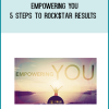 Empowering You - 5 Steps to Rock$tar Results