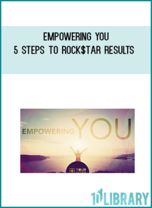 Empowering You - 5 Steps to Rock$tar Results