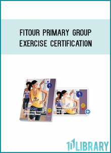 iTOUR® Primary Group Exercise CertificationFiTOUR Primary Group Exercise Certification Manual and Study Video