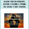 Healing Your Relationships, Session 3 Clearing & Opening the Sacral and Root Chakras