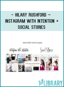 Hilary Rushford – Instagram With Intention + Social Stories