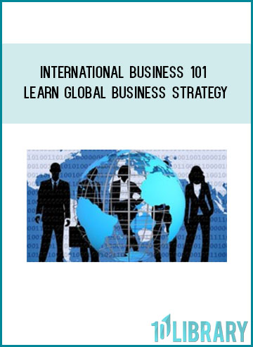 International Business 101 Learn Global Business Strategy at Tenlibrary.com