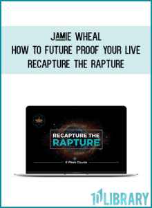 JAMIE WHEAL – HOW TO FUTURE PROOF YOUR LIVE – Recapture the Rapture