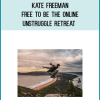 Kate Freeman – Free To Be – The Online UNstruggle Retreat