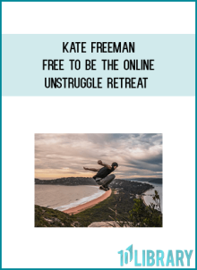 Kate Freeman – Free To Be – The Online UNstruggle Retreat