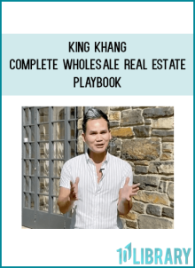 King Khang – Complete Wholesale Real Estate Playbook