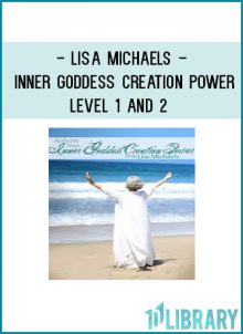 Lisa Michaels - Inner Goddess Creation Power – LEVEL 1 and 2 at Tenlibrary.com