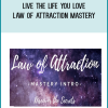 Live The Life You Love – Law of Attraction Mastery