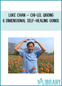 Luke Chan – Chi-Lel Qigong – 6 Dimensional Self-Healing Gongs