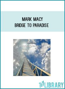 Mark Macy - Bridge to Paradise at