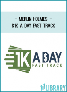 Merlin Holmes – $1K A Day Fast Track at Tenlibrary.com