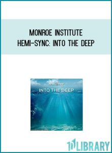 Monroe Institute - Hemi-Sync Into the Deep at Midlibrary.com