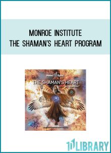 Monroe Institute - The Shaman's Heart Program at Midlibrary.com