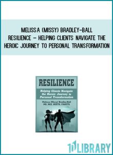 Resilience – Helping Clients Navigate the Heroic Journey to Personal Transformation - Melissa (Missy) Bradley-Ball at Midlibrảy.com
