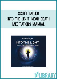 Scott Taylor - Into the Light Near-Death Meditations Manual at Midlibrary.com