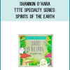 Shannon O’Hara – TTTE Specialty Series Spirits of the Earth