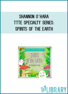 Shannon O’Hara – TTTE Specialty Series Spirits of the Earth