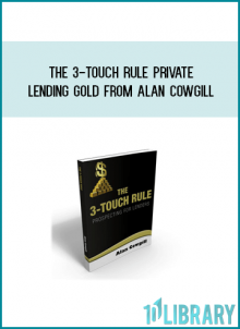 The 3-Touch Rule Private Lending GOLD from Alan Cowgill at Midlibrary.com