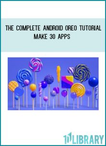 The Complete Android Oreo Tutorial - Make 30 Apps at Tenlibrary.com at Tenlibrary.com