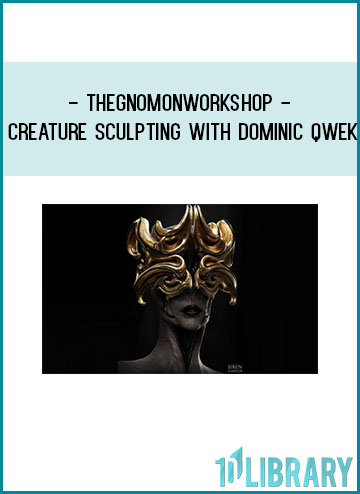 TheGnomonWorkshop - Creature Sculpting with Dominic Qwek at Tenlibrary.com