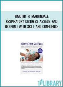 Timothy R. Martindale – Respiratory Distress – Assess and Respond with Skill and Confidence at Midlibrary.net