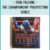 Todd Falcone - The Championship Prospecting Series at Tenlibrary.com