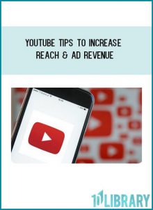 YouTube Tips to Increase Reach & Ad Revenue at Tenlibrary.com