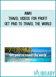 AWAI – Travel Videos for Profit – Get Paid to Travel the World at Midlibrary.net