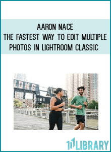 Aaron Nace – The Fastest Way to Edit Multiple Photos in Lightroom Classic at Midlibrary.net