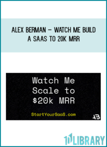 Alex Berman – Watch me build a SaaS to 20k MRR