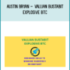 Austin Bryan – VALLIAN BUSTABIT EXPLOSIVE BTC