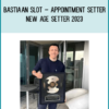 Bastiaan Slot – Appointment Setter – New Age Setter 2023